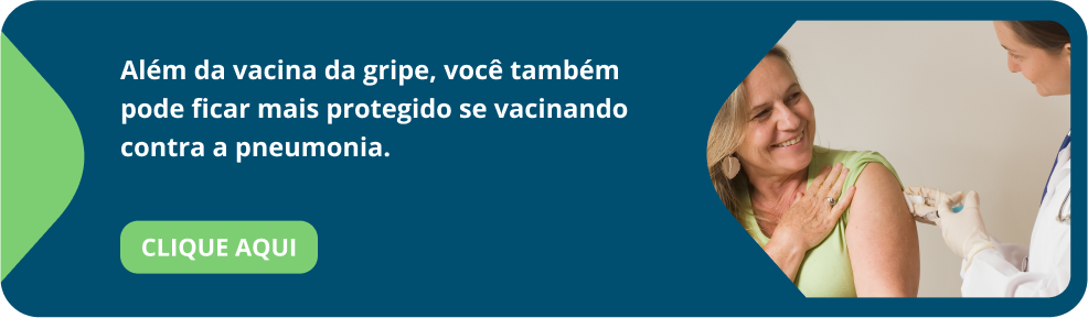 Além da vacina da gripe, você também pode ficar mais protegido se vacinando contra a pneumonia.