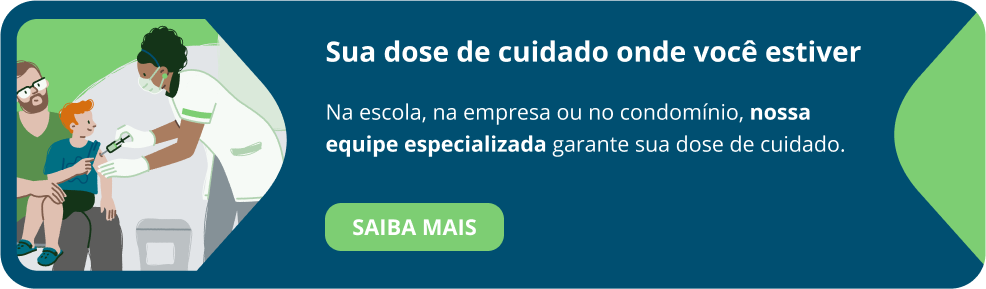 Sua dose de cuidado onde você estiver Na escola, na empresa ou no condomínio, nossa equipe especializada garante sua dose de cuidado.