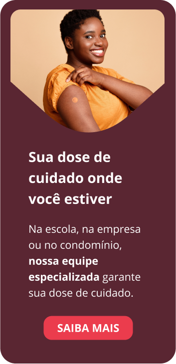 Sua dose de cuidado onde você estiver Na escola, na empresa ou no condomínio, nossa equipe especializada garante sua dose de cuidado.